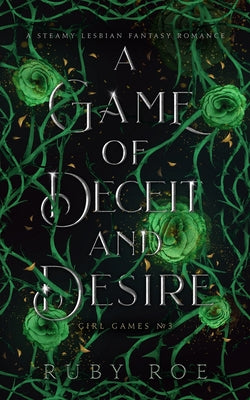 A Game of Deceit and Desire: A Steamy Lesbian Fantasy Romance -- Ruby Roe, Paperback