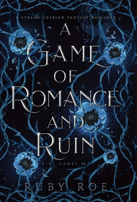 A Game of Romance and Ruin: A Steamy Lesbian Fantasy -- Ruby Roe, Hardcover