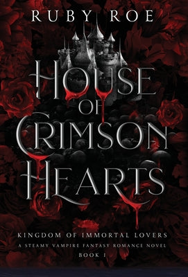 House of Crimson Hearts: A Steamy Vampire Fantasy Romance by Roe, Ruby