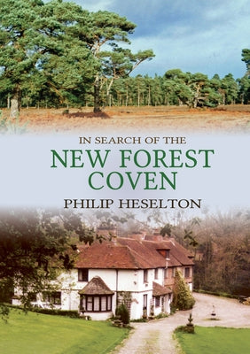 In Search of the New Forest Coven by Heselton, Philip