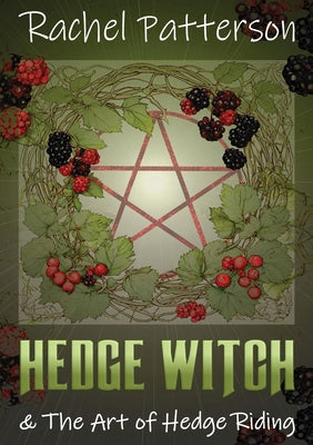 Hedge Witch & the Art of Hedge Riding by Patterson, Rachel