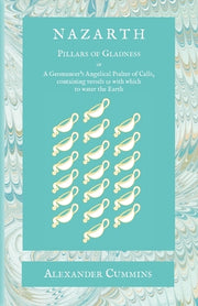 Nazarth: A Geomancers' Angelical Psalter of Calls, containing vessels 19 with which to water the Earth by Cummins, Alexander