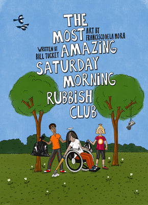 The Most Amazing Saturday Morning Rubbish Club -- Bill Tuckey, Paperback