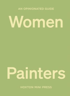 An Opinionated Guide to Women Painters -- Lucy Davies, Hardcover