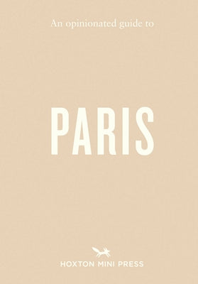 An Opinionated Guide to Paris by Hart, Joel