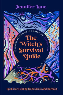 The Witch's Survival Guide: Spells for Healing from Stress and Burnout by Lane, Jennifer