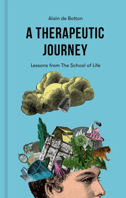 A Therapeutic Journey: Lessons from the School of Life -- Alain de Botton, Hardcover