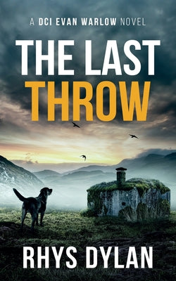 The Last Throw: A DCI Evan Warlow Crime Thriller -- Rhys Dylan, Paperback
