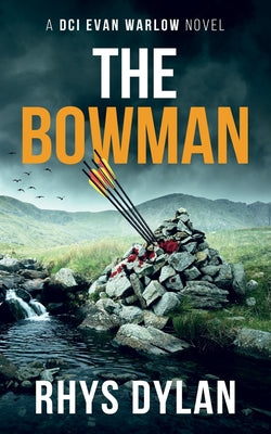 The Bowman: A DCI Evan Warlow Crime Thriller -- Rhys Dylan, Paperback