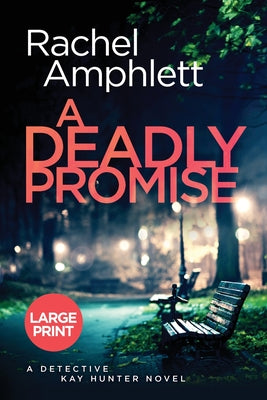 A Deadly Promise: A Detective Kay Hunter crime thriller (large print) -- Rachel Amphlett, Paperback