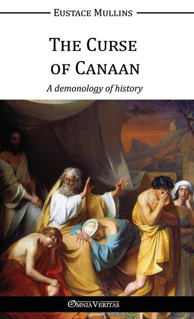 The Curse of Canaan: A demonology of History -- Eustace Mullins, Hardcover