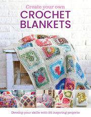 Create Your Own Crochet Blankets by Leggett, Jessica