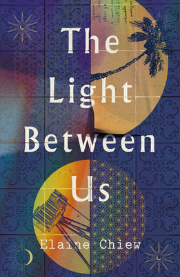 The Light Between Us -- Elaine Chiew, Hardcover