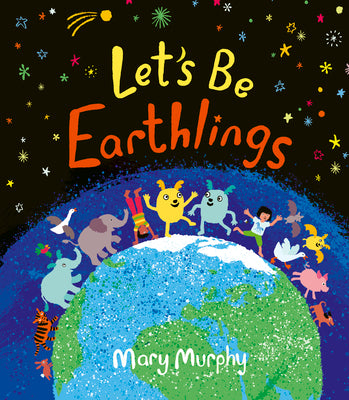 Let's Be Earthlings by Murphy, Mary