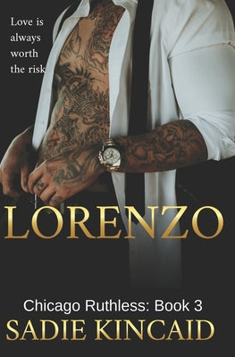 Lorenzo: Chicago Ruthless: Book 3 -- Sadie Kincaid, Paperback