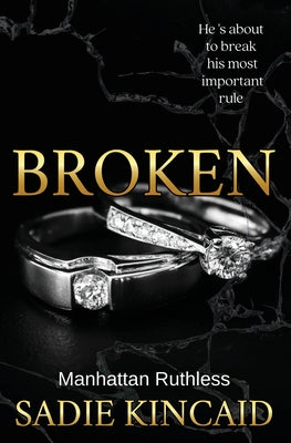 Broken: A billionaire, marriage of convenience romance. by Kincaid, Sadie