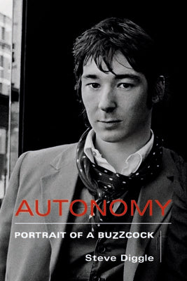 Autonomy: Portrait of a Buzzcock -- Steve Diggle, Hardcover