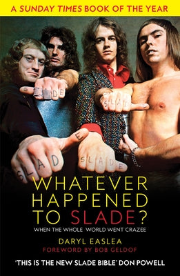 Whatever Happened to Slade?: When the Whole World Went Crazee -- Daryl Easlea, Paperback