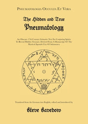 The Hidden and True Pneumatology: An Obscure 17th Century Grimoire Text for Conjuring Spirits to Reveal Hidden Treasure, Derived from a Manuscript of by Savedow, Steve