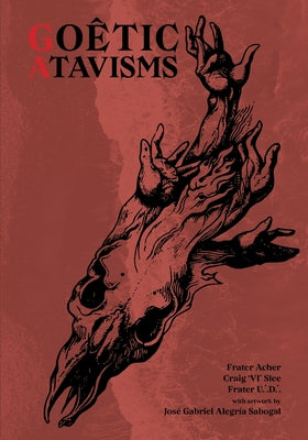 Goêtic Atavisms by Acher, Frater