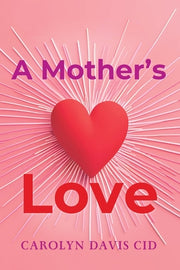 A Mother's Love by Davis Cid, Carolyn