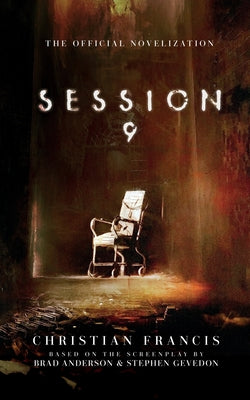 Session 9: The Official Novelization -- Christian Francis, Paperback