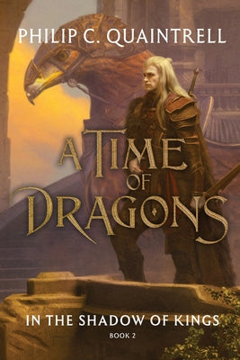 In the Shadow of Kings: (A Time of Dragons: Book 2) -- Philip C. Quaintrell, Paperback