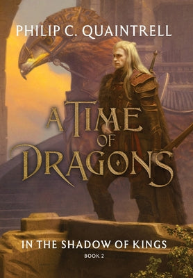 In the Shadow of Kings (A Time of Dragons: Book 2) -- Philip C. Quaintrell, Hardcover