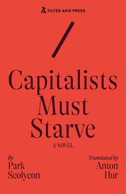 Capitalists Must Starve by Park, Seolyeon