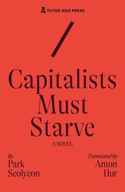 Capitalists Must Starve by Park, Seolyeon