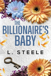 The Billionaire's Baby: Standalone Fake Relationship Billionaire Romance by Steele, L.