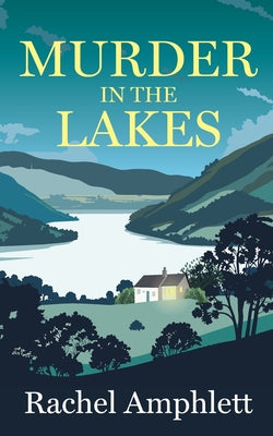 Murder in the Lakes: A page-turning amateur sleuth mystery by Amphlett, Rachel