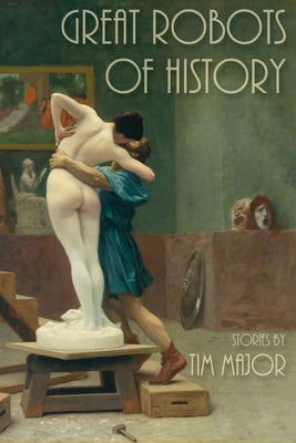 Great Robots of History by Major, Tim