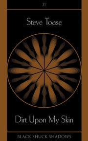 Dirt Upon My Skin by Toase, Steve