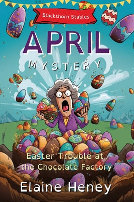 Easter Trouble at the Chocolate Factory Blackthorn Stables April Mystery - Dyslexia Friendly by Heney, Elaine