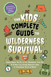 The Kids' Complete Guide To Wilderness Survival [Ages 11]]: Safely Master The Art of Fire, Navigation, First Aid, & 15 More Life-Saving Bushcraft Skil by Teachings, Biblical
