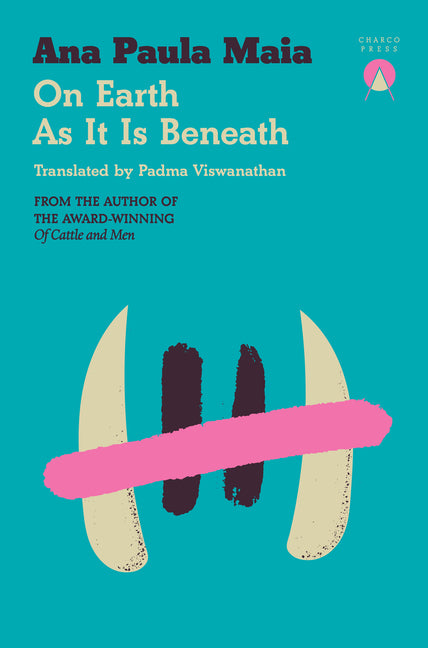 On Earth as It Is Beneath -- Ana Paula Maia, Paperback