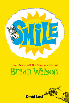 Smile: The Rise, Fall and Resurrection of Brian Wilson by Leaf, David
