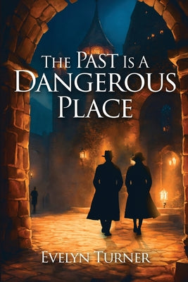 The Past Is A Dangerous Place -- Evelyn Turner, Paperback