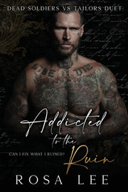 Addicted to the Ruin: A Dark Enemies to Lovers Romance by Lee, Rosa