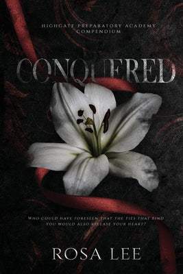 Conquered: A Dark Forced Proximity Academy Romance by Lee, Rosa