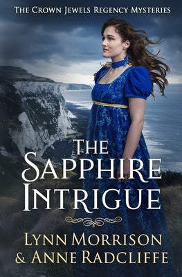 The Sapphire Intrigue: A Crown Jewels Regency Mystery by Morrison, Lynn