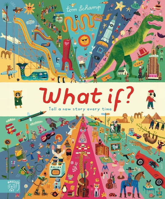 What If: Grow Your Imagination -- Tom Schamp, Hardcover