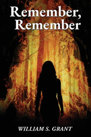 Remember, Remember by Grant, William S.