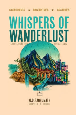 Whispers of Wanderlust: Short Stories from Diverse Lands by M. O., Raghunath