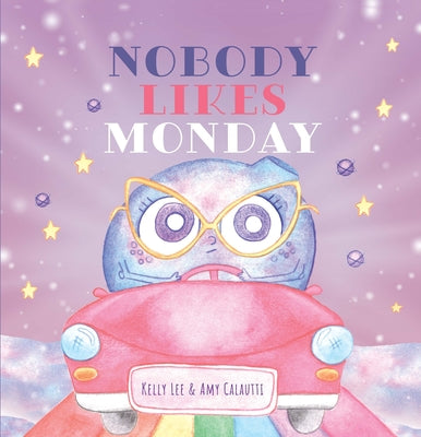 Nobody Likes Monday by Lee, Kelly