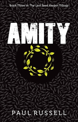 Amity: Book 3 in the Last Seed Keeper Series by Russell, Paul