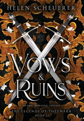 Vows & Ruins: An epic romantic fantasy -- Helen Scheuerer, Hardcover