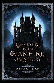 Chosen by the Vampire Omnibus by Rose, Atlas