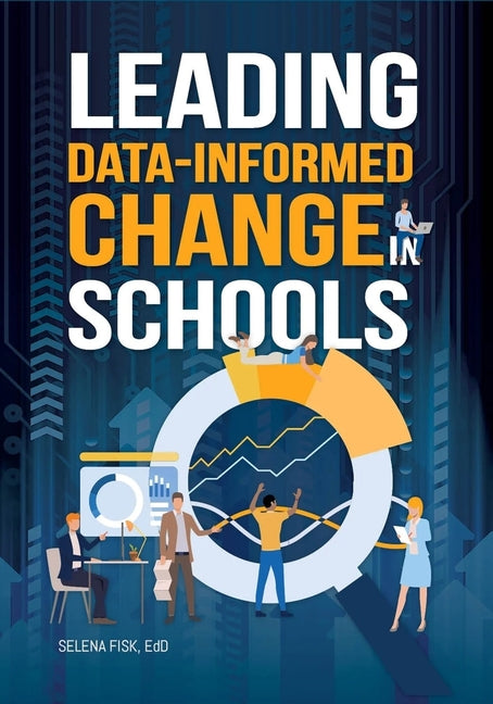 Leading Data-Informed Change in Schools -- Selena Fisk, Paperback